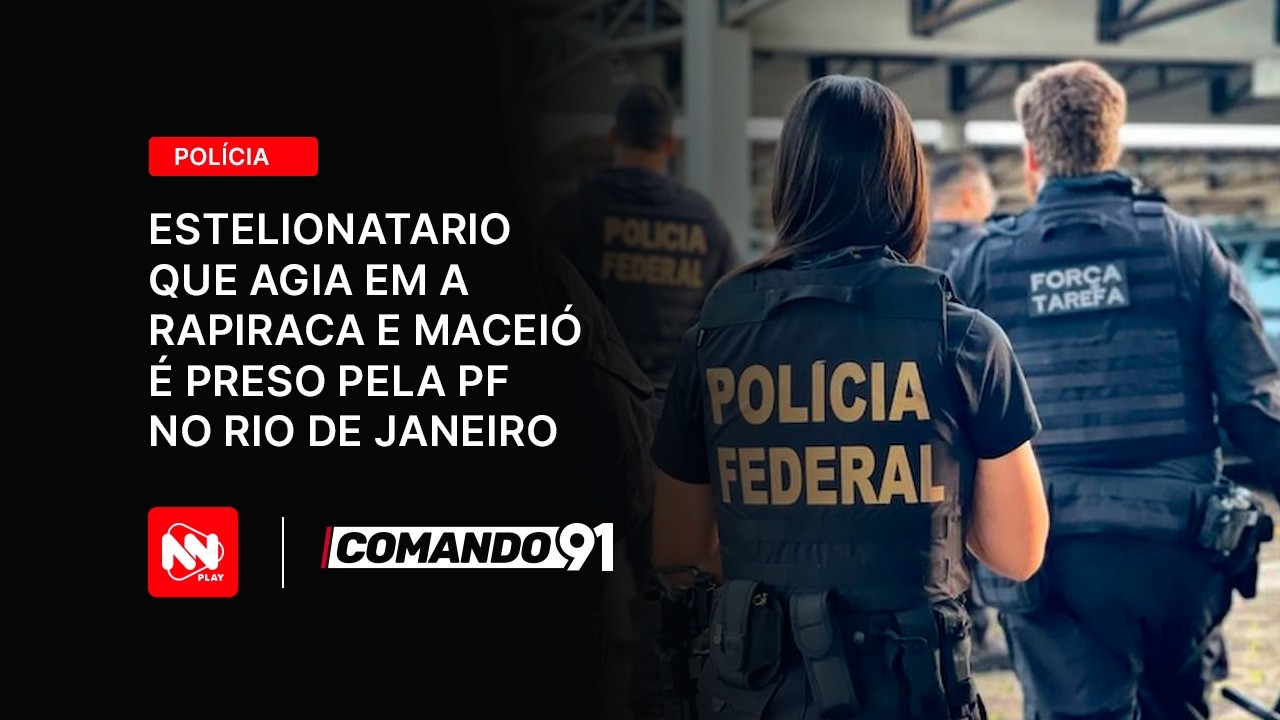 Estelionatario que agia em Arapiraca e Maceió é preso pela PF no Rio de Janeiro