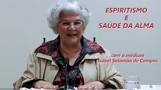 ESPIRITISMO E SAÚDE DA ALMA -- com a médium Isabel Salomão de Campos