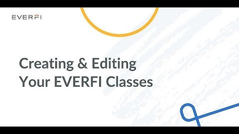 Creating and Editing Your EVERFI Classes