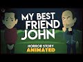My Best Friend John - Scary Stories Animated