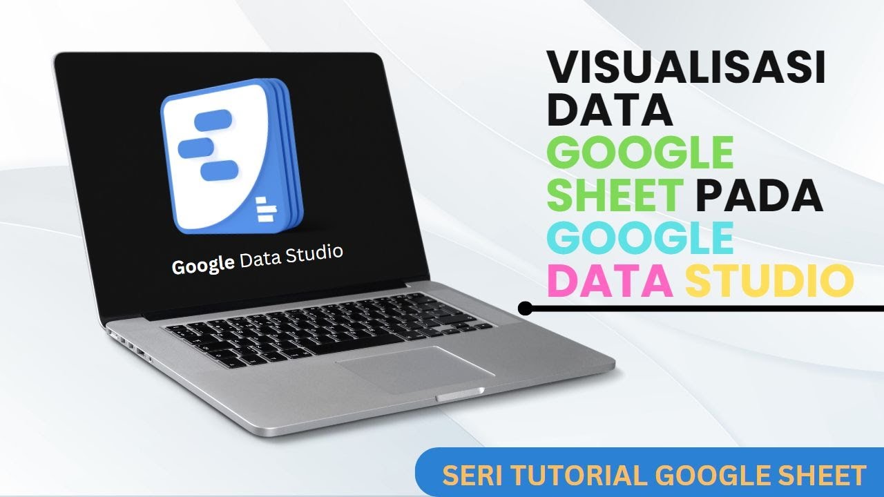 VISUALISASI DATA GOOGLE SHEET PADA GOOGLE DATA STUDIO - YouTube