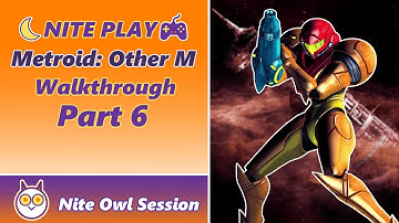 🌜NITE PLAY🎮 | Metroid: Other M Walkthrough | Part 6
