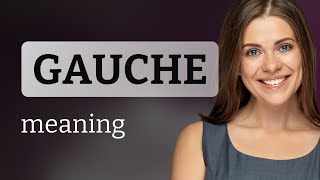 Gauche • GAUCHE definition