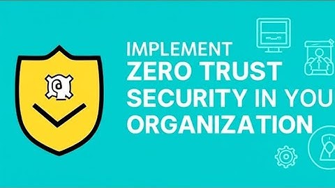 How to Implement Zero Trust Security in Your Organization