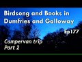 Episode177 birdsong and books in dumfries and galloway  campervan trip part 2  scotland
