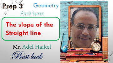 Prep 3 / first term / Geometry /the slope of the straight line