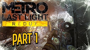 Metro: Last Light Redux | Gameplay Walkthrough | PART 1 | PC Gameplay (FULL GAME)