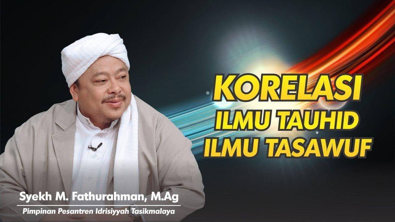 Syekh M. Fathurahman | KORELASI ILMU TAUHID DAN ILMU TASAWUF | Kajian Tasawuf