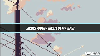 Jaymes Young - Habits of my Heart | [Letra Sub Español]