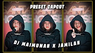 PRESET CAPCUT 🎟️ II DJ MAINUNAH X JAMILAH