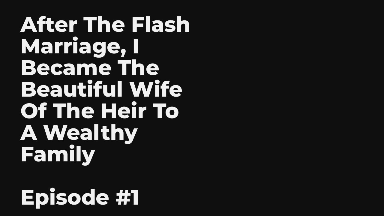 Flash Marriage Spouse Is A Wealthy Family www.youtube.com
