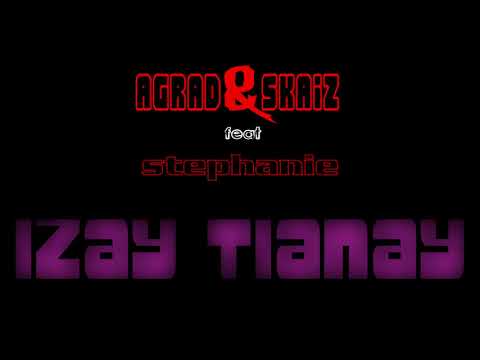 Agrad & Skaiz Feat Stephanie - Izay tianay [Officiel audio 2018]