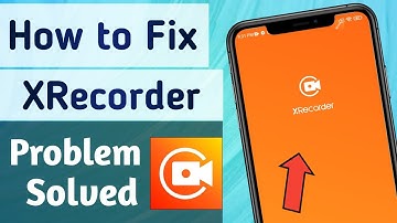How to Fix XRecorder App Not Working Problem Solved!!