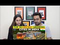Pakistani Reacts to TOP 10 FASTEST GROWING CITIES IN INDIA | New India | Emerging India