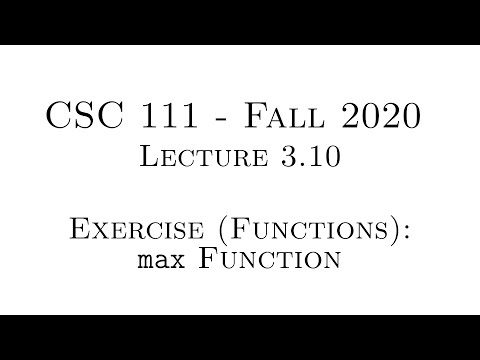 C Programming (Fall 2020) - Lecture 3.10 - Exercise (Functions): max() Function