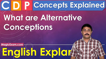 What are Alternative Conceptions - CDP Concepts - English Explanation