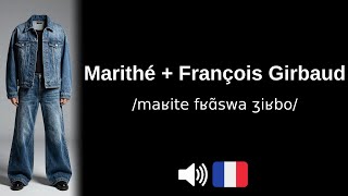 How to pronounce Marithé + François Girbaud (CORRECTLY!)