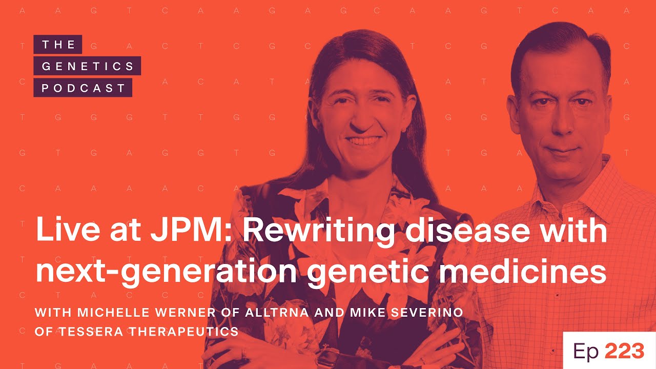 EP 223: Live at JPM: Rewriting disease with genetic medicine with Michelle Werner & Mike Severino