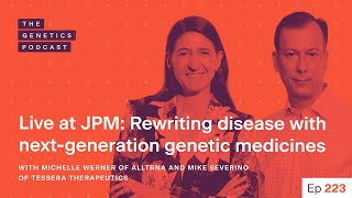 EP 223: Live at JPM: Rewriting disease with genetic medicine with Michelle Werner & Mike Severino