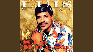 Video thumbnail of "Luis Vargas - Sin Hueso"