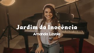 Video thumbnail of "Jardim da Inocência | Amanda Loyola (COVER) Live Session"