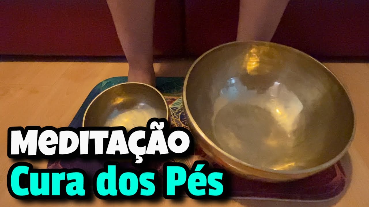 Terapia do Som Para os Pés 💗 Meditação com Taças Tibetanas 💗 Cura Ativação Meditação