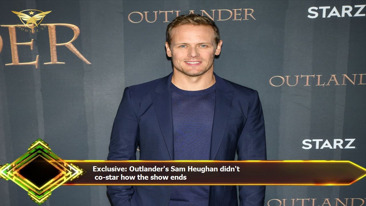 Exclusive Outlander's Sam Heughan didn't costar how the show ends