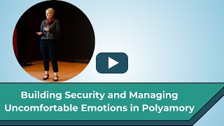 Building Security and Managing Uncomfortable Emotions in Polyamory