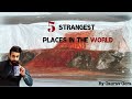 STRANGE PLACES | 5 STRANGEST PLACES IN THE WORLD | WEIRD PLACES | HIDDEN PLACES | MYSTERY