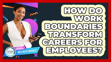 How Do Work Boundaries Transform Careers For Employees? - Office Wellness Insights