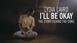 Video thumbnail of "Lydia Laird - I'll Be Okay - Story Behind the Song"