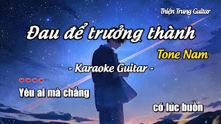Karaoke Đau để trưởng thành (Tone Nam) - Guitar Solo Beat | Thiện Trung Guitar