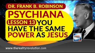 Dr  Frank B  Robinson Psychiana Lesson 13 You Have The Same Power As Jesus