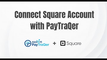 Connect Square with PayTraQer | Import Square Transactions into QuickBooks Online