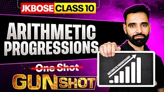 Celebrity JKBOSE Class 10th Maths | Arithmetic Progressions | One Shot | GUN-SHOT Series | JKBOSE Wallah Wealth