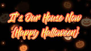 🎃Infernal Crew-Its Our House Now {Happy Halloween}🎃