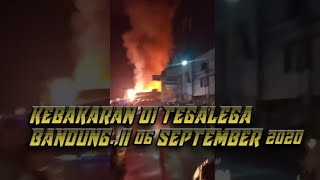 KEBAKARAN DI TEGALEGA BANDUNG.,|| 06 SEPTEMBER 2020
