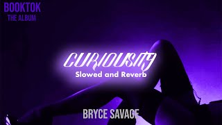 Bryce Savage - Curiosity (Slowed   Reverb)