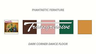 Phantastic Ferniture - Dark Corner Dance Floor