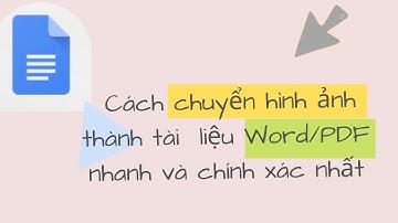 Cách chuyển hình ảnh thành văn bản định dạng file Word và PDF nhanh và chính xác nhất