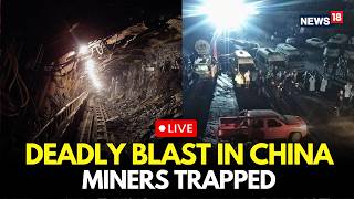LIVE | China Mine Blast: Deadly Blast In China Coal Mine Leaves Several Miners Trapped Underground