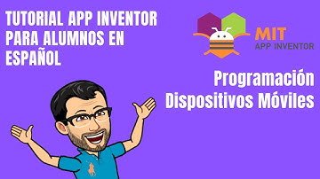 APP INVENTOR CURSO ALUMNOS. Programación Dispositivos Móviles - Tutorial App Móviles Español 2020