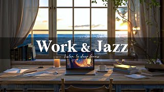 Deep Work and Study with Relaxing Jazz - Smooth Jazz Music for Deep Focus on Work, Study and Unwind