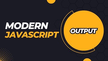 Modern  JavaScript Output: A Complete Guide | Programming with Rakib