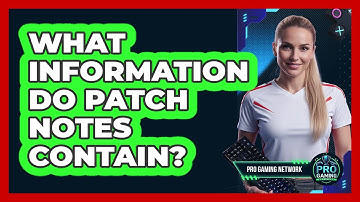 What Information Do Patch Notes Contain?