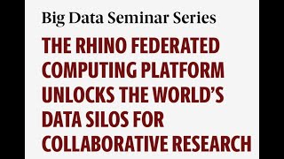The Rhino Federated Computing Platform Unlocks the World’s Data Silos for Collaborative Research