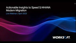 Actionable Insights to Speed S-4HANA Modern Migration