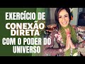 EXERCÍCIO DE CONEXÃO DIRETA COM O PODER DO UNIVERSO