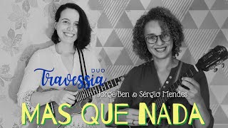 Video voorbeeld van "Mas que Nada - Jorge Ben & Sergio Mendes com Duo Travessia (Ukulele Duo)"