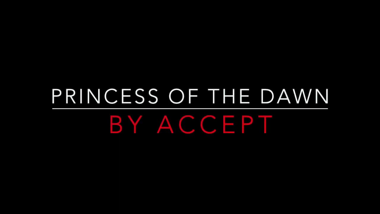 Accept princess. Accept Princess of the Dawn. Акцепт принцесс оф зе давн. Accept Princess of the down. Accept Princess of the down слушать.